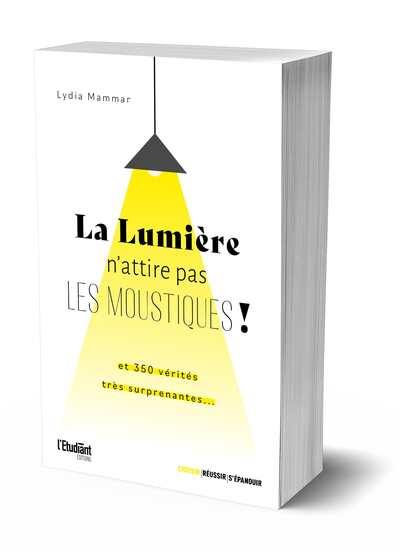 La lumière n'attire pas les moustiques ! : le chocolat n'est pas antidépresseur, les boules de pétanque sont creuses... : plus de 350 vérités très surprenantes