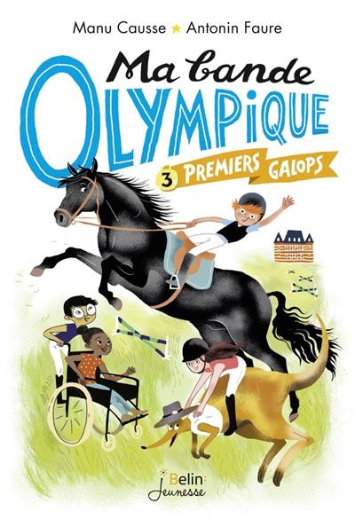 Ma bande olympique. Vol. 3. Premiers galops