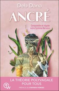 Ancré : comment vous lier d'amitié avec votre système nerveux grâce à la théorie polyvagale