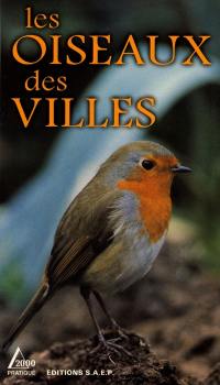 Les oiseaux des villes et des bourgades : connaître, identifier