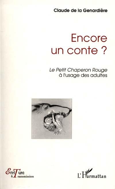 Encore un conte ? : le Petit Chaperon rouge à l'usage des adultes