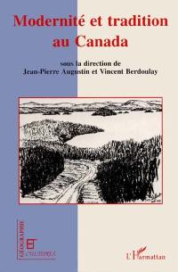 Modernité et tradition au Canada : le regard des géographes français jusqu'aux années 1960