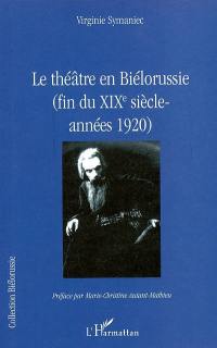 Le théâtre en Biélorussie : fin du XIXème siècle-années 1920