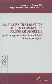 La décentralisation de la formation professionnelle : quels changements dans la conduite de l'action publique ?