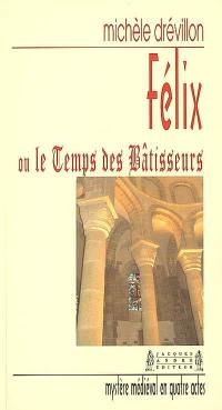 Félix ou Le temps des bâtisseurs