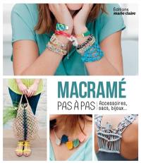 Macramé : pas à pas : accessoires, sacs, bijoux...