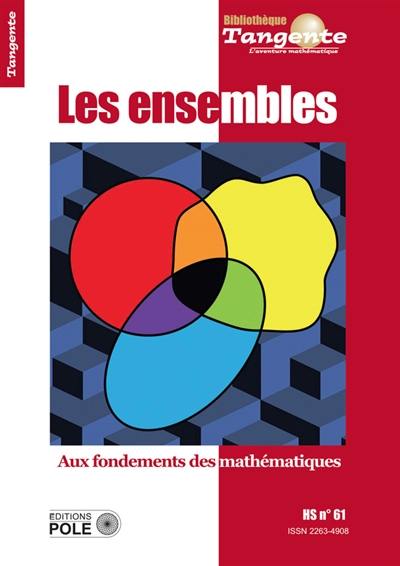 Les ensembles : aux fondements des mathématiques