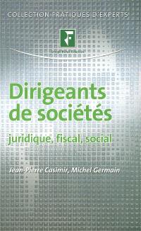 Dirigeants de sociétés : juridique, fiscal, social