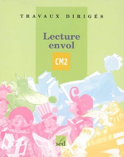 Lecture envol, cycle 3, CM2 : travaux dirigés. Vol. 3. Modules 11 à 15