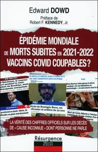 Epidémie mondiale de morts subites en 2021-2022 : vaccins Covid coupables ? : la vérité des chiffres officiels sur les décès de cause inconnue dont personne ne parle