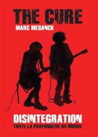 The Cure : Disintegration : toute la profondeur du monde