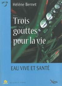 Trois gouttes pour la vie : eau vive et santé