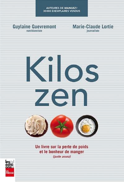 Kilos zen : un livre sur la perte de poids et le bonheur de manger (juste assez)