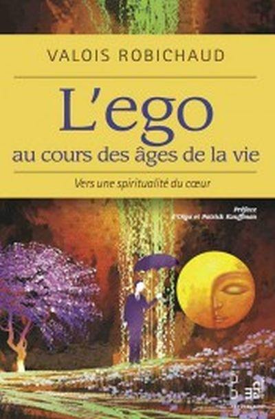 L'ego au cours des âges de la vie : vers une spiritualité du coeur