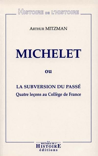 Michelet ou La subversion du passé : quatre leçons au Collège de France