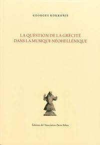 La question de la grécité dans la musique néohellénique