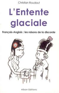 L'entente glaciale : Français-Anglais : les raisons de la discorde