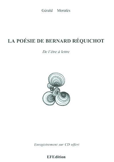 La poésie de Bernard Réquichot : de l'être à lettre