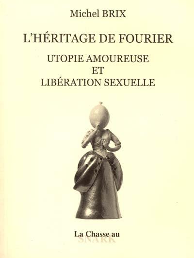 L'héritage de Fourier : utopie amoureuse et libération sexuelle