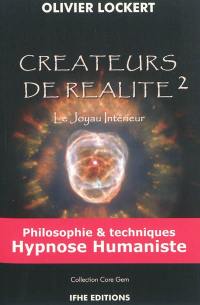 Créateurs de réalité. Vol. 2. Le joyau intérieur