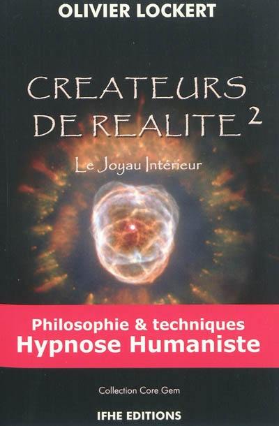 Créateurs de réalité. Vol. 2. Le joyau intérieur