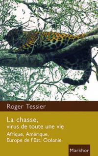 La chasse, virus de toute une vie : Afrique, Amérique, Europe de l'Est, Océanie