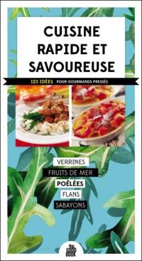 Cuisine rapide et savoureuse : 123 idées pour gourmands pressés