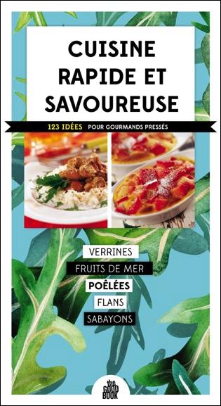 Cuisine rapide et savoureuse : 123 idées pour gourmands pressés