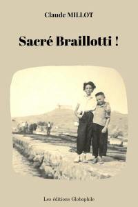 Sacré Braillotti ! : récit