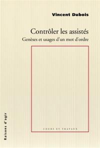 Contrôler les assistés : genèses et usages d'un mot d'ordre