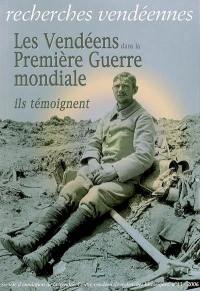 Recherches vendéennes, n° 13. Les Vendéens dans la Première Guerre mondiale : ils témoignent