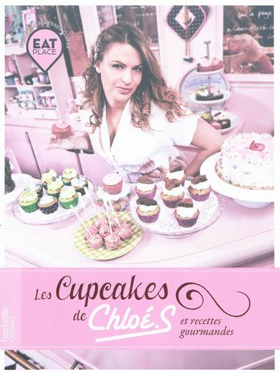 Les cupcakes de Chloé S. : et recettes gourmandes