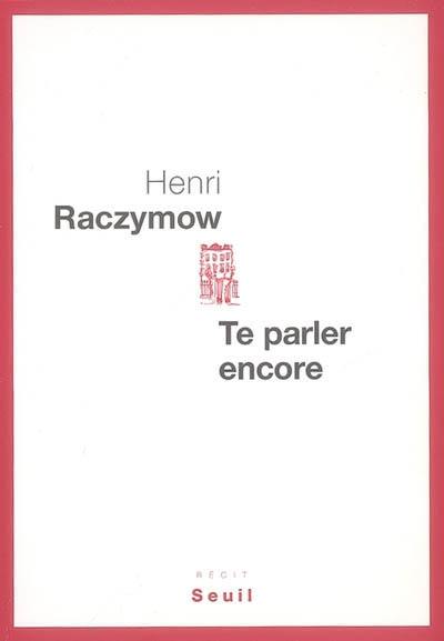 Te parler encore : récit