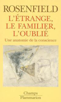 L'étrange, le familier, l'oublié : une anatomie de la conscience