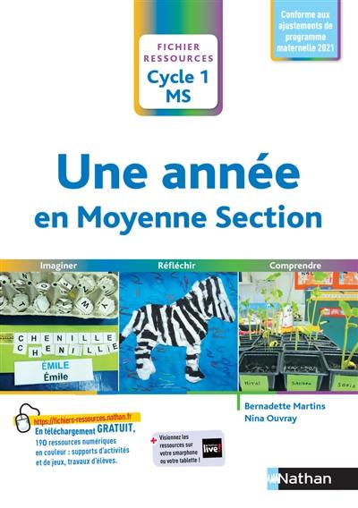 Une année en moyenne section, cycle 1, MS : imaginer, réfléchir, comprendre : conforme aux ajustements de programme maternelle 2021