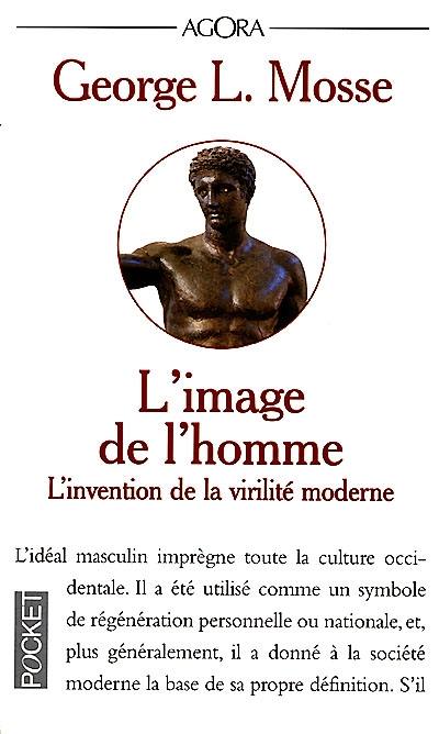 L'image de l'homme : l'invention de la virilité moderne