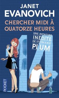 Une aventure inédite de Stéphanie Plum. Vol. 14. Chercher midi à quatorze heures