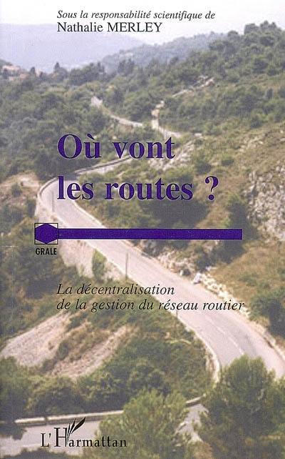 Où vont les routes ? : la décentralisation de la gestion du réseau routier