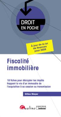 Fiscalité immobilière : 18 fiches pour décrypter les impôts frappant la vie d'un immeuble de l'acquisition à sa cession ou transmission