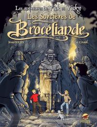 Les aventures de Vick et Vicky. Vol. 10. Les sorcières de Brocéliande. Vol. 3. Le Graal