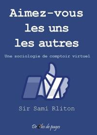 Aimez-vous les uns les autres : une sociologie de comptoir virtuel