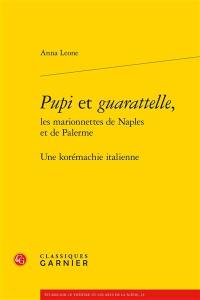 Pupi et guarattelle, les marionnettes de Naples et de Palerme : une korémachie italienne