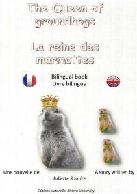 La reine des marmottes : The Queen of groundhogs