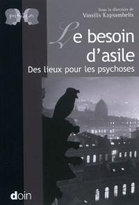 Le besoin d'asile : des lieux pour les psychoses