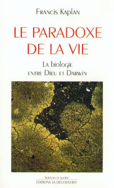 Le paradoxe de la vie : la biologie entre Dieu et Darwin