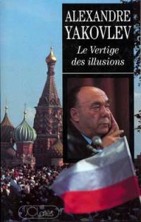 Le Vertige des illusions : réflexions et analyses sur la tragédie communiste