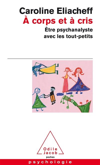 A corps et à cris : être psychanalyste avec les tout-petits