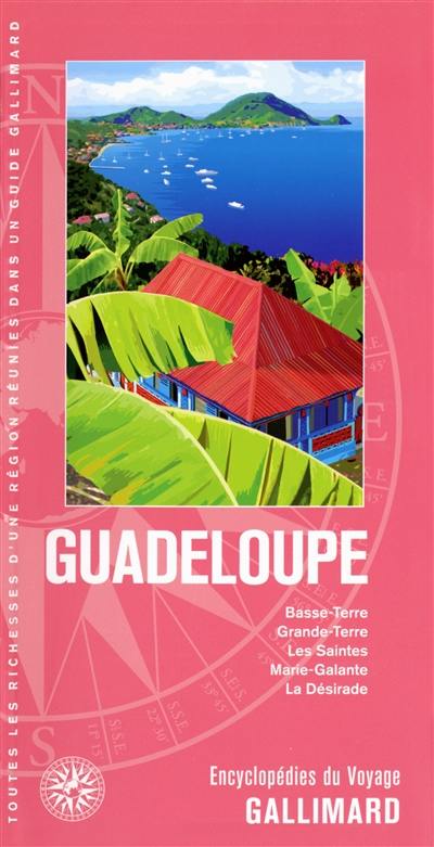 Guadeloupe : Basse-Terre, Grande-Terre, les Saintes, Marie-Galante, la Désirade