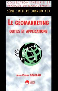 Le géomarketing : outils et applications