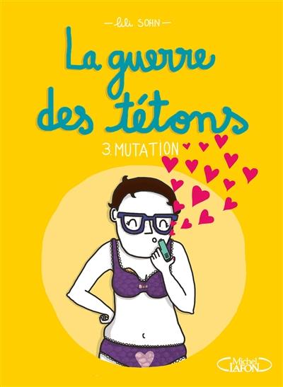 La guerre des tétons. Vol. 3. Mutation